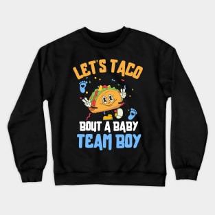 Let's Taco Bout a Baby Team Boy Crewneck Sweatshirt